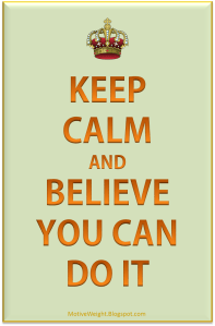 keep-calm-and-believe-you-can-do-it